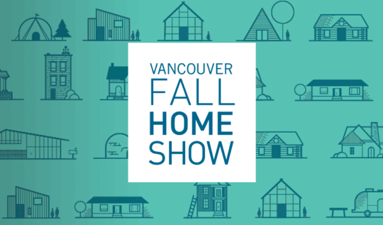 Vancouver fall Home Show October 24 - 27, 2024